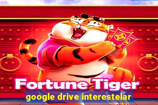 google drive interestelar